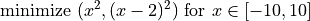 \text{minimize } (x^2, (x-2)^2) \text{ for } x \in [-10, 10]